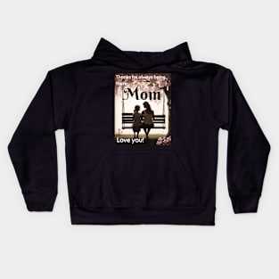 Mothers day, Thanks for always being there, Mom. Love you! Kids Hoodie